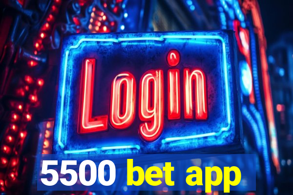 5500 bet app